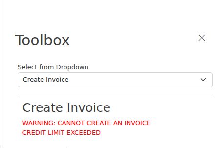 Create Invoice on an account whose balance has reached its credit limit: “WARNING: CANNOT CREATE AN INVOICE — CREDIT LIMIT EXCEEDED”.
